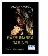 Razbunarea Darinei - Raluca Anghel (ISBN: 9786069966761)