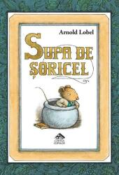 Supa de soricel - Arnold Lobel (ISBN: 9786068996585)