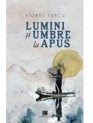 Lumini si umbre la apus - Viorel Turcu (ISBN: 9786060294917)
