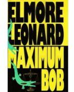 Maximum Bob - Elmore Leonard (ISBN: 9789739380096)
