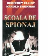 Scoala de spionaj - Geoffrey Elliot, Harold Shukman (ISBN: 9789739380379)