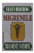 Migrenele. Tratamente naturiste - Eileen Herzberg (ISBN: 9789739380102)