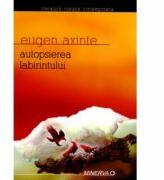 Autopsierea labirintului - Eugen Axinte (ISBN: 9789732109946)