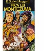 Fiica lui Montezuma - H. Rider Haggard (ISBN: 9789739140294)