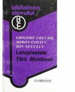 Letopisetele Tarii Moldovei - Grigore Ureche, Miron Costin, Ion Neculce (ISBN: 9789739218023)