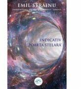Indicativ Poarta stelara - Emil Strainu (ISBN: 9786069010143)