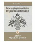Istoria si spiritualitatea Imperiului Bizantin - Marius Telea (ISBN: 9786065094802)
