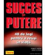 Succes si putere. 48 de legi pentru a reusi in viata - Robert Greene, Joost Elffers (ISBN: 9789732002728)