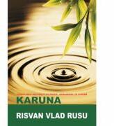 Karuna. Vindecarea naturala cu ingeri, arhangheli si lumina - Risvan Vlad Rusu (ISBN: 9786069320211)