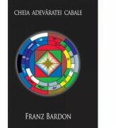 Cheia adevaratei cabale - Franz Bardon (ISBN: 9786069403488)
