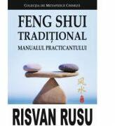 Feng Shui Traditional. Manualul practicantului - Risvan Vlad Rusu (ISBN: 9786069320266)