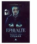 Inceputul unui cosmar. Seria Ephialte. Volumul 1 - Cristinne C. C (ISBN: 9786060294719)
