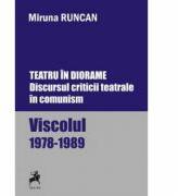 Teatru in diorame. Discursul criticii teatrale in comunism. Viscolul 1978-1989. vol III - Miruna Runcan (ISBN: 9786060232841)