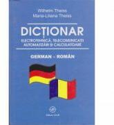 Dictionar de electrotehnica, telecomunicatii. automatizari si calculatoare german-roman - Wilhelm Theiss (ISBN: 9789737725134)