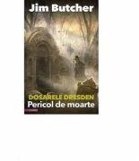 Dosarele Dresden - Pericol de moarte - Jim Butcher (ISBN: 9786069344385)