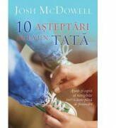 10 asteptari de la un tata - Josh McDowell (ISBN: 9786068712024)