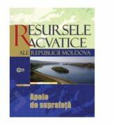 Resursele acvatice ale Republicii Moldova. Apele de suprafata - Valeriu Cazac, Constantin Mihailescu, Gherman Bejenaru, Gavril Galca (ISBN: 9789975672948)