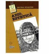 Adio, estetica - J. -M. Schaeffer (ISBN: 9789975672740)