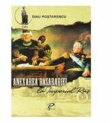 Anexarea Basarabiei la Imperiul Rus - Dinu Postarencu (ISBN: 9789975690485)