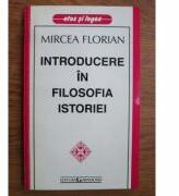 Introducere in filosofia istoriei - Mircea Florian (ISBN: 9789739217262)