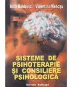 Sisteme de psihoterapie si consiliere psihologica - Irina Holdevici, Valentina Neacsu (ISBN: 9789738788152)