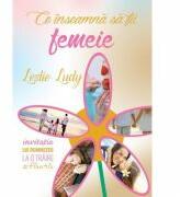 Ce inseamna sa fii femeie - Leslie Ludy (ISBN: 9786068712277)
