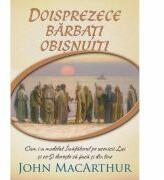 Doisprezece barbati obisnuiti - John MacArthur (ISBN: 9786068712413)