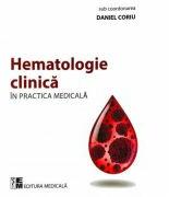 Hematologie clinica in practica medicala - Daniel Coriu (ISBN: 9789733909118)