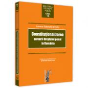 Constitutionalizarea ramurii dreptului penal in Romania - Lorena Gabriela Nitoiu (ISBN: 9786063908712)