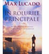 In rolurile principale. Partea intai - Max Lucado (ISBN: 9789731813219)