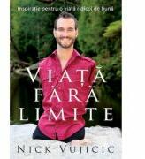 Viata fara limite - Nick Vujicic (ISBN: 9789731813530)