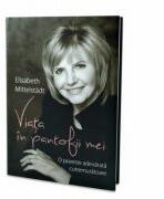 Viata in pantofii mei - Elisabeth Mittelstadt (ISBN: 9789731813509)