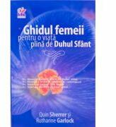 Ghidul femeii pentru o viata plina de Duhul Sfant - Quin Sherrer, Ruthanne Garlock (ISBN: 9789739987189)