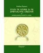 Studii de istorie si spiritualitate crestina, volumul 5. Arheologie si Scripta varia - Emilian Popescu (ISBN: 9786062904067)