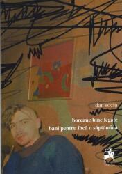 Borcane bine legate. Bani pentru inca o saptamina - Dan Sociu (ISBN: 9786060232995)