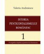 Istoria penticostalismului romanesc, volumul 1 - Valeriu Andreiescu (ISBN: 9786068282442)