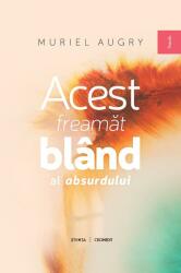 Acest freamăt blând al absurdului (ISBN: 9789975852586)