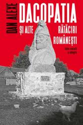 Dacopatia şi alte rătăciri româneşti (ISBN: 9789735072254)