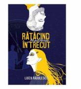 Ratacind in trecut. Aequilibrium - Luiza Radulescu (ISBN: 9786060294696)