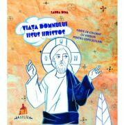 Viata Domnului Iisus Hristos - Carte de colorat cu versuri pentru copii scolari - Laura Dina (ISBN: 9786062904517)