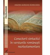 Conectorii sintactici in versiunile romanesti neotestamentare - Anisoara Georgiana Blindu Badea (ISBN: 9786062813499)