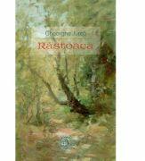 Rastoaca - Gheorghe Jurca (ISBN: 9786067976670)