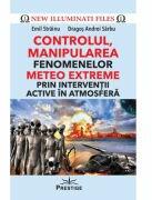 CONTROLUL, MANIPULAREA fenomenelor METEO EXTREME prin interventii active in atmosfera - Emil Strainu, Dragos Andrei Sarbu (ISBN: 9786069609163)
