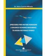 Aprecierea prin metode neinvazive a dinamicii ischemiei miocardice in angina pectorala stabila - Carmen-Mihaela Voicu (ISBN: 9786060111801)