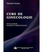Curs de ginecologie pentru studentii Facultatii de Medicina Dentara - Valentin Varlas (ISBN: 9786060111931)