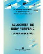 Allogrefa de nerv periferic, o perspectiva - Mihai Mehedintu-Ionescu, Ovidiu Stefanescu, Cristian Radu Jecan (ISBN: 9786060111955)