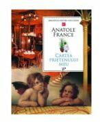 Cartea prietenului meu - Anatole France (ISBN: 9789975699389)