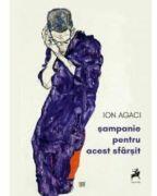 Sampanie pentru acest sfarsit - Ion Agaci (ISBN: 9786060233145)