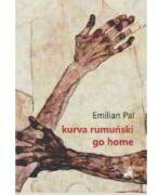 Kurva Rumunski Go Home - Emilian Pal (ISBN: 9786060233152)