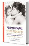 Parinti linistiti, copii fericiti - Laura Markham (ISBN: 9786069356371)